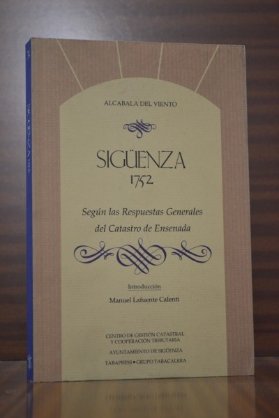 SIGENZA 1752. Segn las Respuestas Generales del Catastro de Ensenada. Coleccin Alcabala del Viento